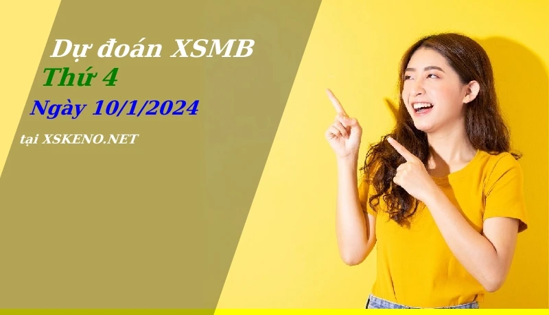 soi cầu, dự đoán xổ số miền bắc ngày 10/1/2024