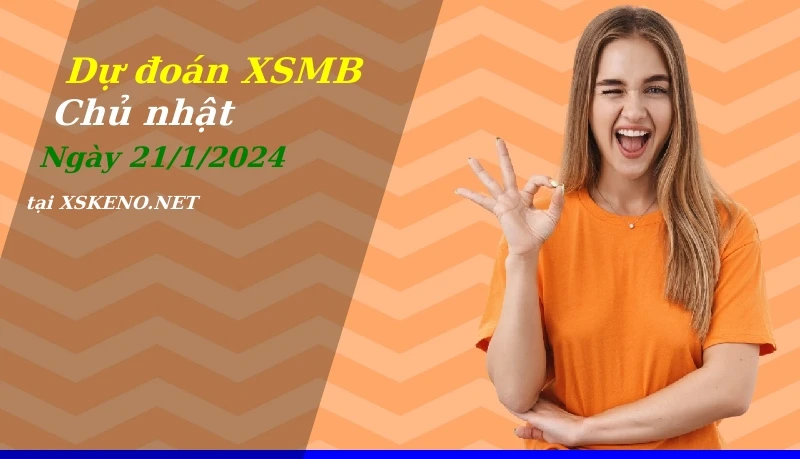 soi cầu, dự đoán xổ số miền bắc ngày 21/1/2024