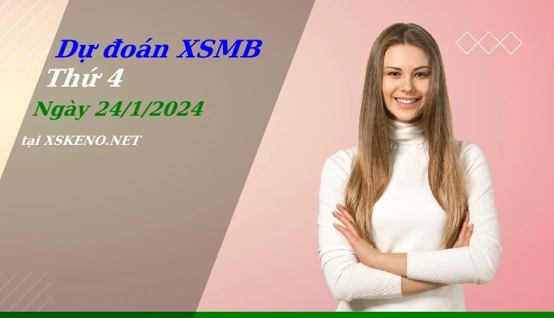 soi cầu, dự đoán xổ số miền bắc ngày 24/1/2024