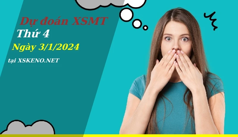 Dự đoán XSMT 3/1/2024, soi cầu kết quả Xổ Số Miền Trung thứ 4 - 3-1-2024