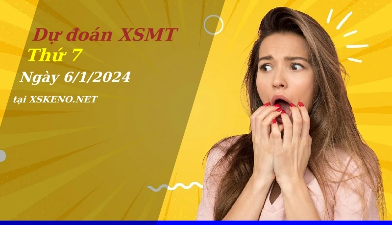 Dự đoán XSMT 6/1/2024, soi cầu kết quả Xổ Số Miền Trung thứ 7 - 6-1-2024