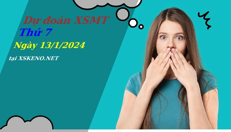 Dự đoán XSMT 13/1/2024, soi cầu kết quả Xổ Số Miền Trung thứ 7 - 13-1-2024