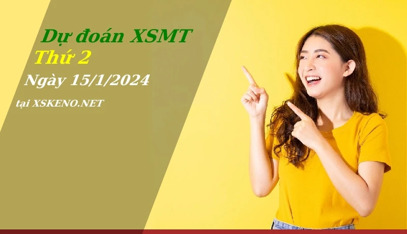 Dự đoán XSMT 15/1/2024, soi cầu kết quả Xổ Số Miền Trung thứ 2 - 15-1-2024