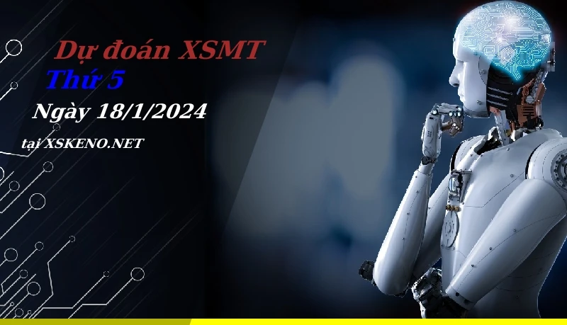 Dự đoán XSMT 18/1/2024, soi cầu kết quả Xổ Số Miền Trung thứ 5 - 18-1-2024