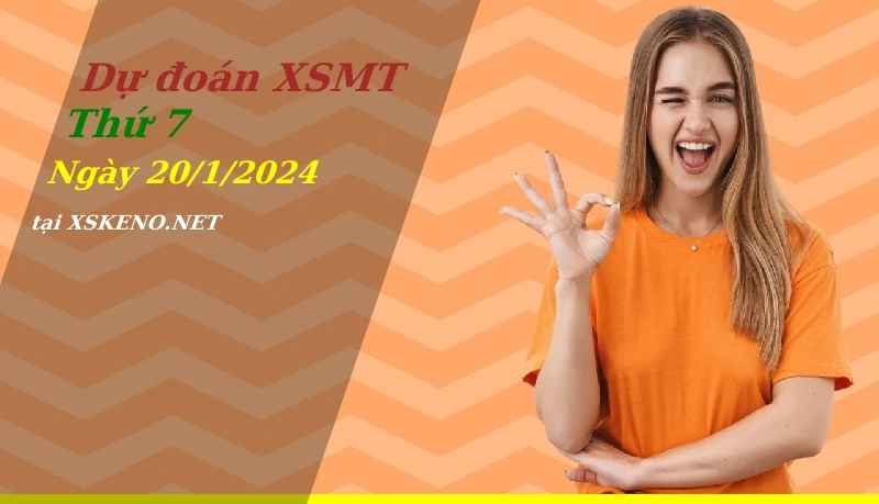 Dự đoán XSMT 20/1/2024, soi cầu kết quả Xổ Số Miền Trung thứ 7 - 20-1-2024