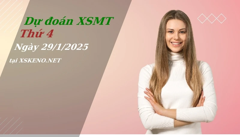 soi cầu, dự đoán xổ số miền trung ngày 29/1/2025
