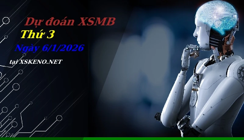Dự đoán XSMB 6/1/2026, soi cầu kết quả Xổ Số Miền Bắc thứ 3 - 6-1-2026