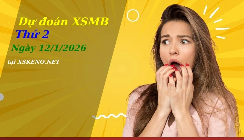 Dự đoán XSMB 12/1/2026, soi cầu kết quả Xổ Số Miền Bắc thứ 2 - 12-1-2026