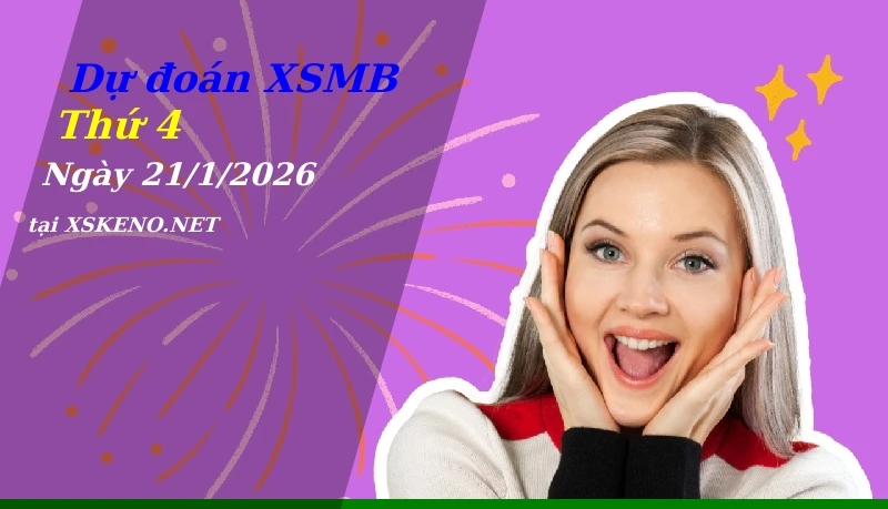 Dự đoán XSMB 21/1/2026, soi cầu kết quả Xổ Số Miền Bắc thứ 4 - 21-1-2026