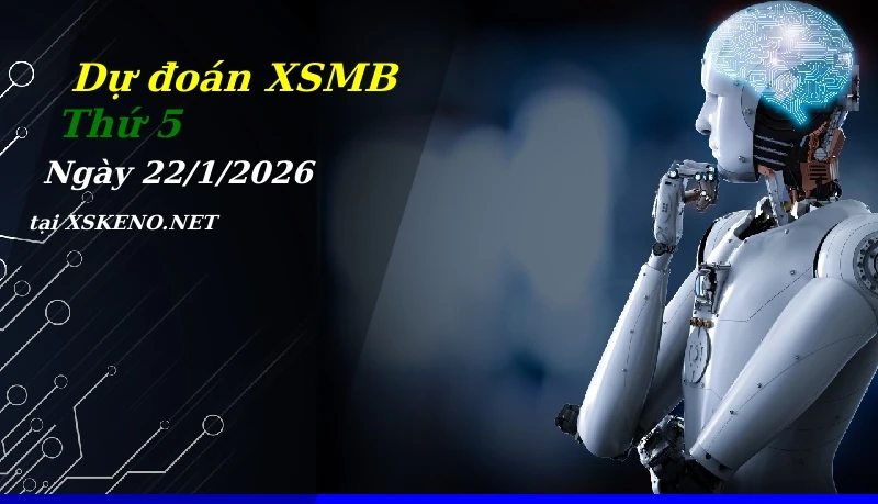 Dự đoán XSMB 22/1/2026, soi cầu kết quả Xổ Số Miền Bắc thứ 5 - 22-1-2026