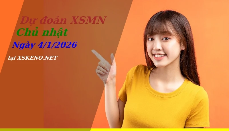 Dự đoán XSMN 4/1/2026, soi cầu kết quả Xổ Số Miền Nam chủ nhật - 4-1-2026