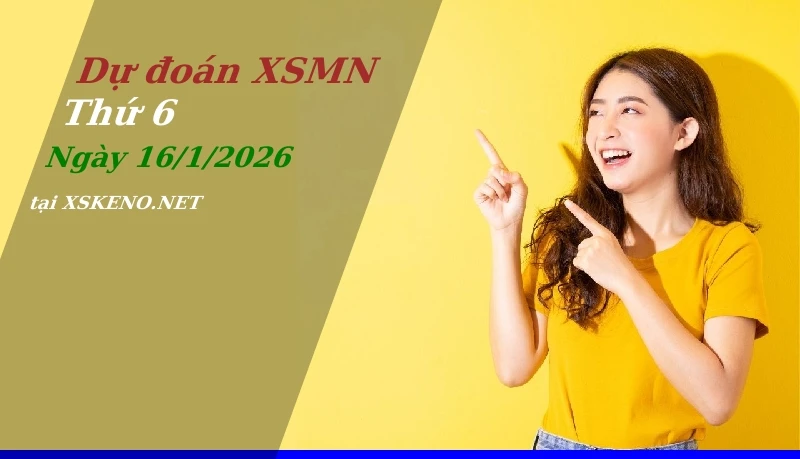 Dự đoán XSMN 16/1/2026, soi cầu kết quả Xổ Số Miền Nam thứ 6 - 16-1-2026