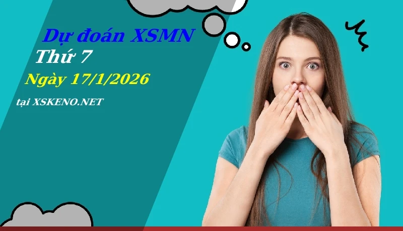 Dự đoán XSMN 17/1/2026, soi cầu kết quả Xổ Số Miền Nam thứ 7 - 17-1-2026