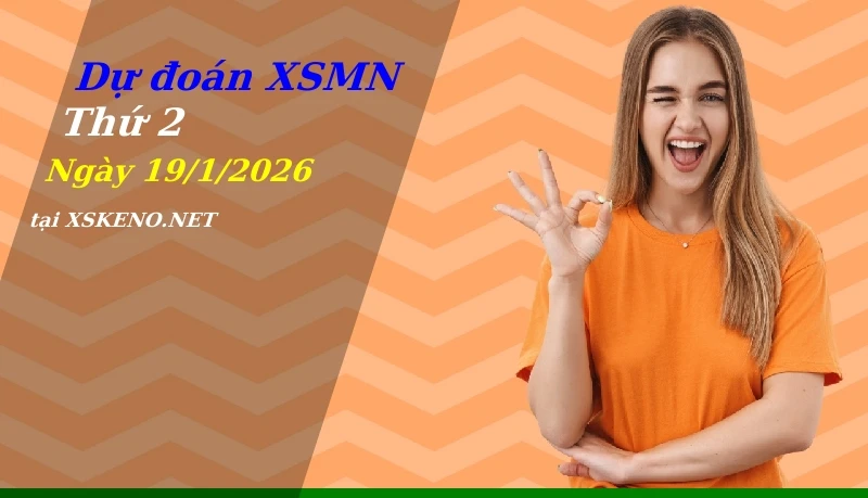 Dự đoán XSMN 19/1/2026, soi cầu kết quả Xổ Số Miền Nam thứ 2 - 19-1-2026