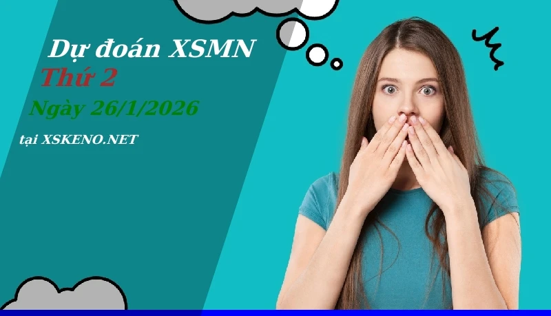 Dự đoán XSMN 26/1/2026, soi cầu kết quả Xổ Số Miền Nam thứ 2 - 26-1-2026