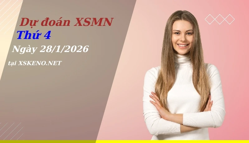 Dự đoán XSMN 28/1/2026, soi cầu kết quả Xổ Số Miền Nam thứ 4 - 28-1-2026