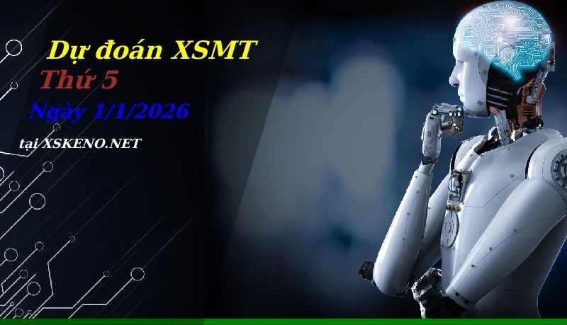 Dự đoán XSMT 1/1/2026, soi cầu kết quả Xổ Số Miền Trung thứ 5 - 1-1-2026