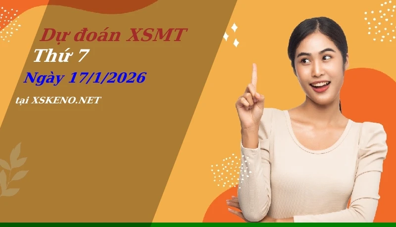 Dự đoán XSMT 17/1/2026, soi cầu kết quả Xổ Số Miền Trung thứ 7 - 17-1-2026
