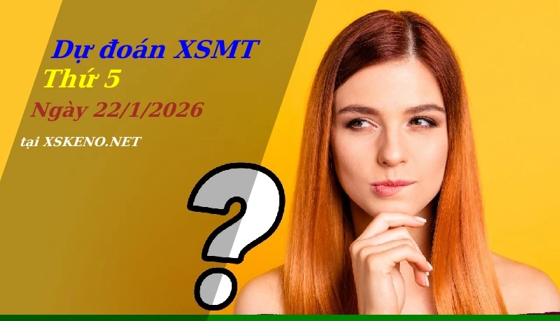Dự đoán XSMT 22/1/2026, soi cầu kết quả Xổ Số Miền Trung thứ 5 - 22-1-2026