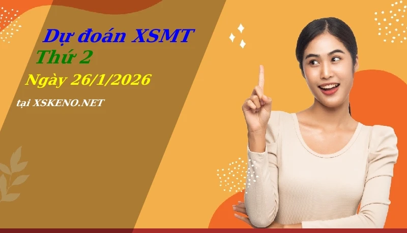 Dự đoán XSMT 26/1/2026, soi cầu kết quả Xổ Số Miền Trung thứ 2 - 26-1-2026
