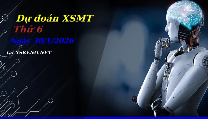 Dự đoán XSMT 30/1/2026, soi cầu kết quả Xổ Số Miền Trung thứ 6 - 30-1-2026