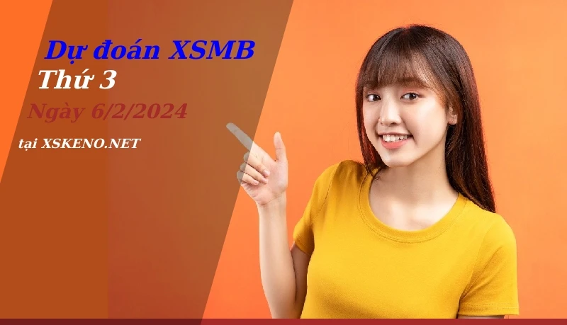 soi cầu, dự đoán xổ số miền bắc ngày 6/2/2024