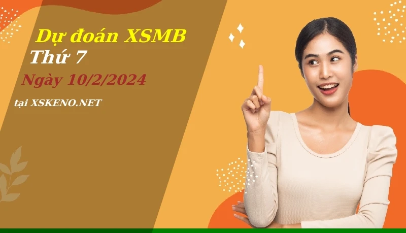 soi cầu, dự đoán xổ số miền bắc ngày 10/2/2024