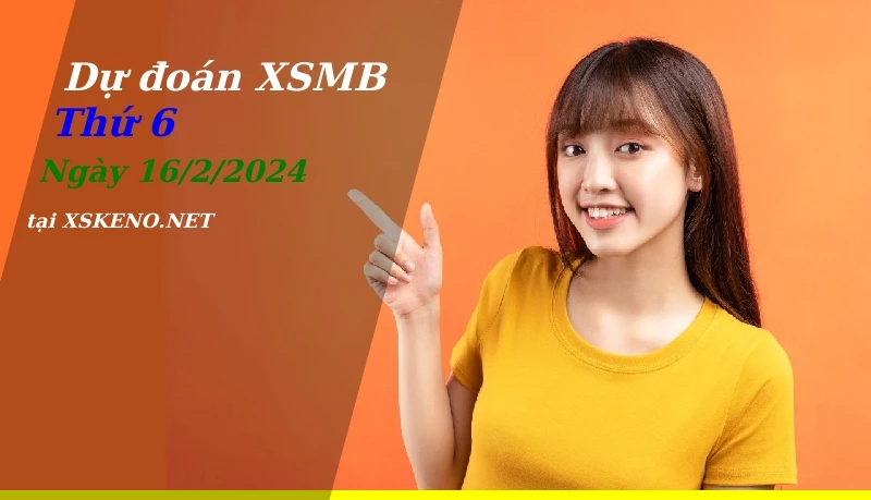 soi cầu, dự đoán xổ số miền bắc ngày 16/2/2024