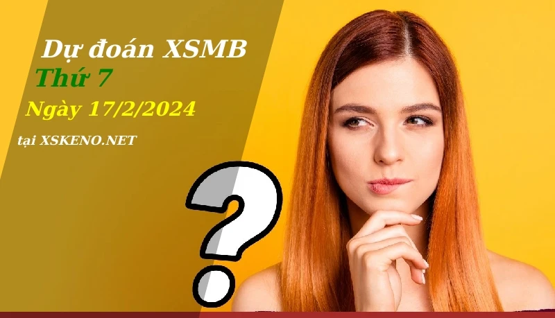 soi cầu, dự đoán xổ số miền bắc ngày 17/2/2024