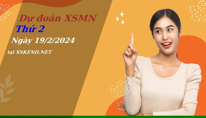 Dự đoán XSMN 19/2/2024, soi cầu kết quả Xổ Số Miền Nam thứ 2 - 19-2-2024