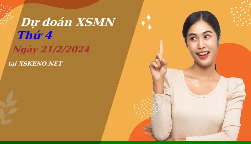 Dự đoán XSMN 21/2/2024, soi cầu kết quả Xổ Số Miền Nam thứ 4 - 21-2-2024