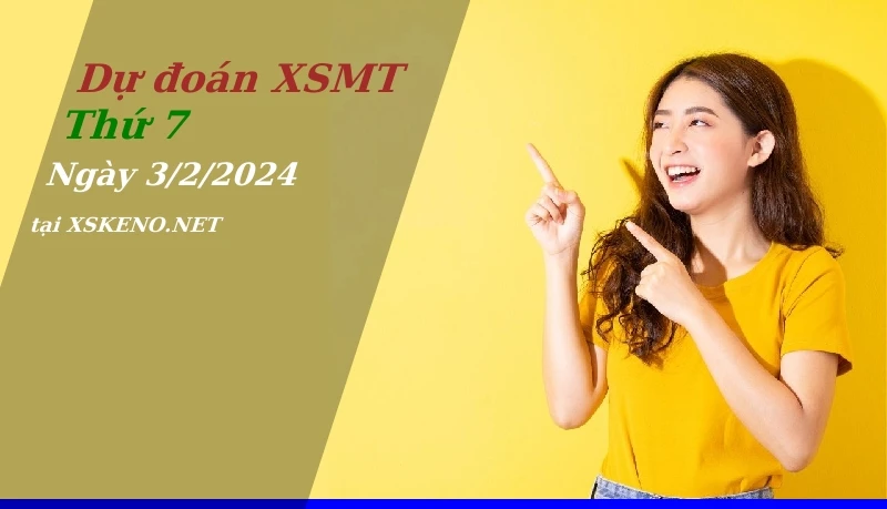 Dự đoán XSMT 3/2/2024, soi cầu kết quả Xổ Số Miền Trung thứ 7 - 3-2-2024