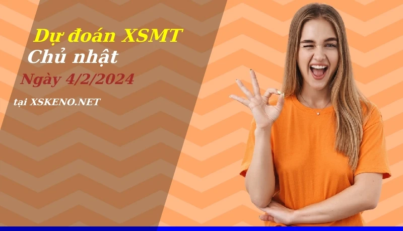 Dự đoán XSMT 4/2/2024, soi cầu kết quả Xổ Số Miền Trung chủ nhật - 4-2-2024