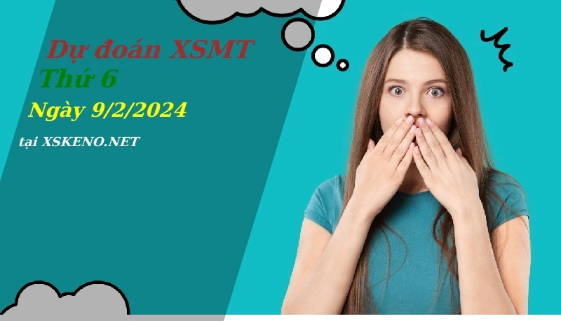 soi cầu, dự đoán xổ số miền trung ngày 9/2/2024