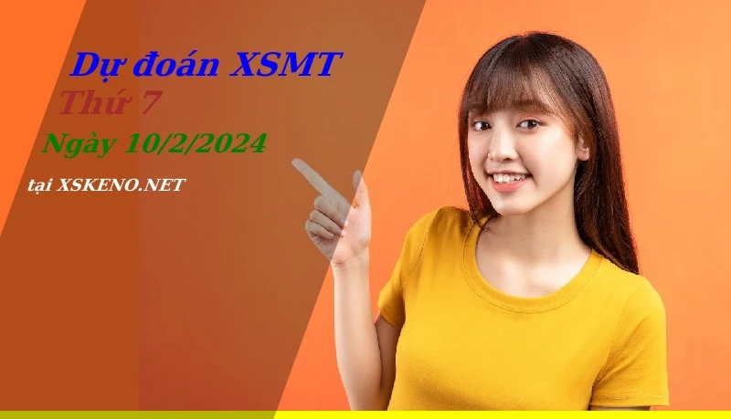 soi cầu, dự đoán xổ số miền trung ngày 10/2/2024