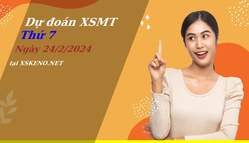 Dự đoán XSMT 24/2/2024, soi cầu kết quả Xổ Số Miền Trung thứ 7 - 24-2-2024