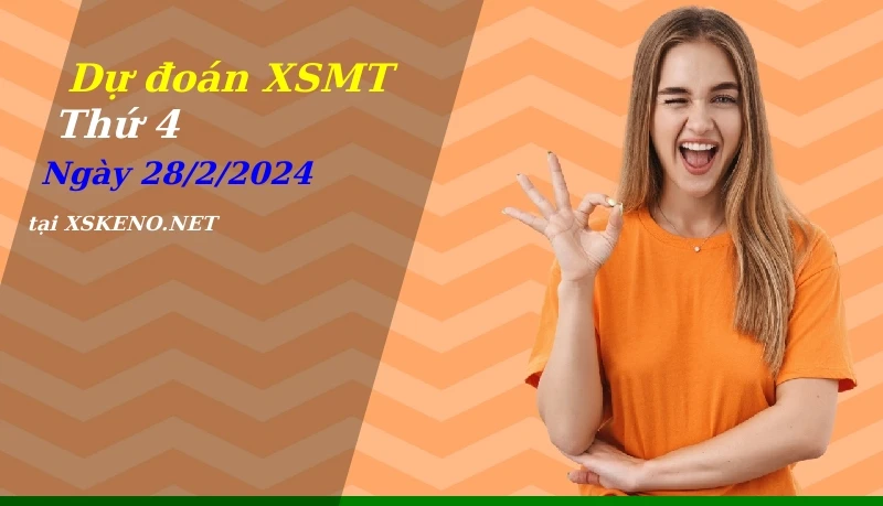 Dự đoán XSMT 28/2/2024, soi cầu kết quả Xổ Số Miền Trung thứ 4 - 28-2-2024