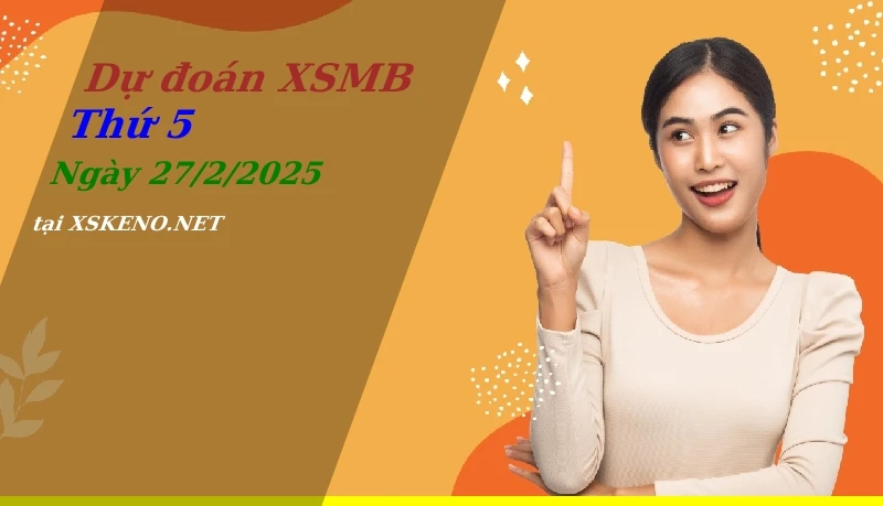 soi cầu, dự đoán xổ số miền bắc ngày 27/2/2025