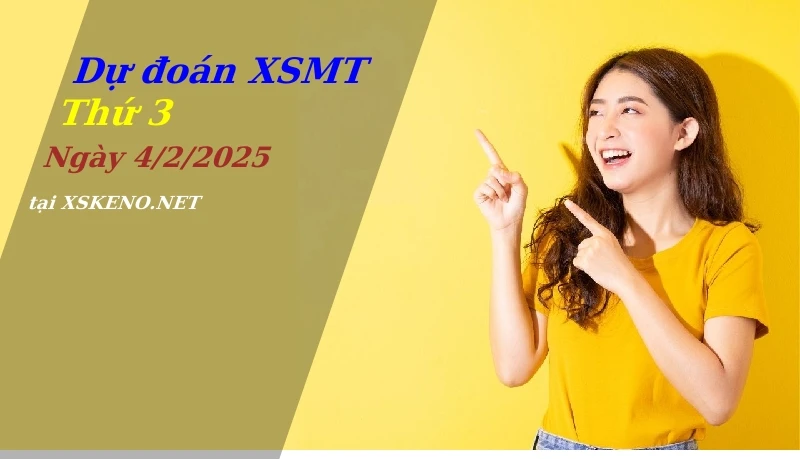 soi cầu, dự đoán xổ số miền trung ngày 4/2/2025