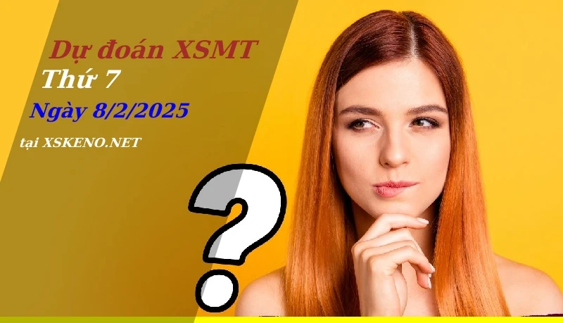 soi cầu, dự đoán xổ số miền trung ngày 8/2/2025