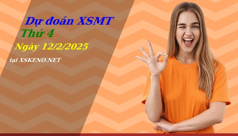 Dự đoán XSMT 12/2/2025, soi cầu kết quả Xổ Số Miền Trung thứ 4 - 12-2-2025