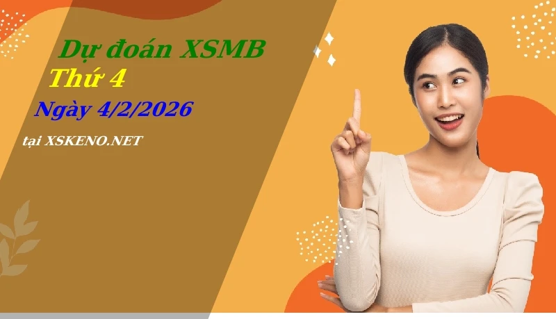 Dự đoán XSMB 4/2/2026, soi cầu kết quả Xổ Số Miền Bắc thứ 4 - 4-2-2026