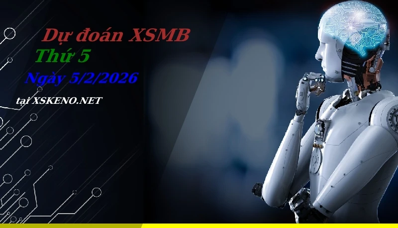 Dự đoán XSMB 5/2/2026, soi cầu kết quả Xổ Số Miền Bắc thứ 5 - 5-2-2026
