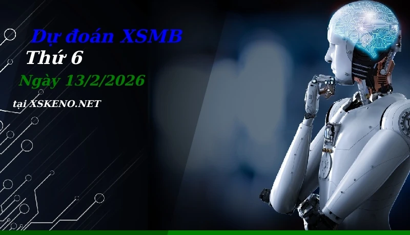 Dự đoán XSMB 13/2/2026, soi cầu kết quả Xổ Số Miền Bắc thứ 6 - 13-2-2026