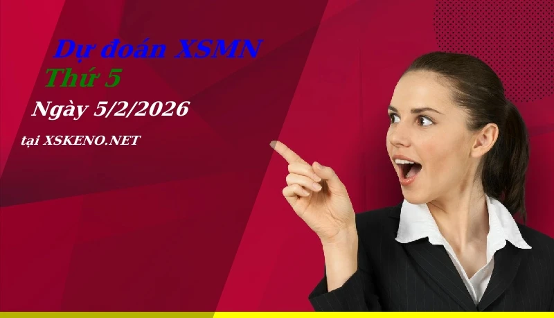 Dự đoán XSMN 5/2/2026, soi cầu kết quả Xổ Số Miền Nam thứ 5 - 5-2-2026