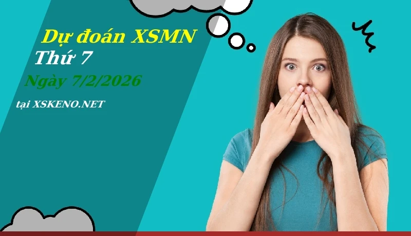 Dự đoán XSMN 7/2/2026, soi cầu kết quả Xổ Số Miền Nam thứ 7 - 7-2-2026