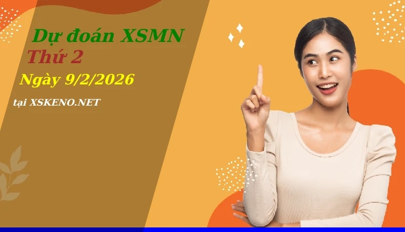Dự đoán XSMN 9/2/2026, soi cầu kết quả Xổ Số Miền Nam thứ 2 - 9-2-2026