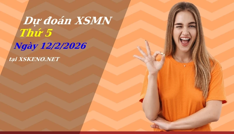 Dự đoán XSMN 12/2/2026, soi cầu kết quả Xổ Số Miền Nam thứ 5 - 12-2-2026
