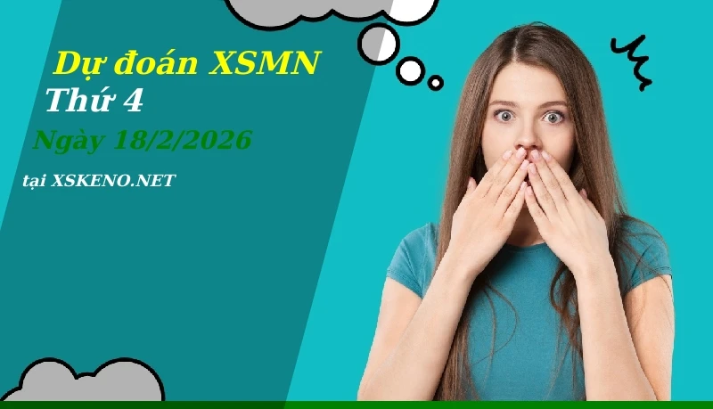 Dự đoán XSMN 18/2/2026, soi cầu kết quả Xổ Số Miền Nam thứ 4 - 18-2-2026