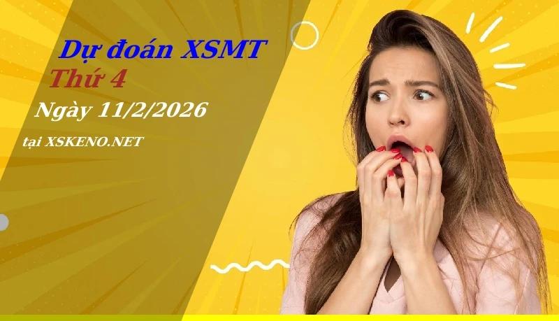 Dự đoán XSMT 11/2/2026, soi cầu kết quả Xổ Số Miền Trung thứ 4 - 11-2-2026